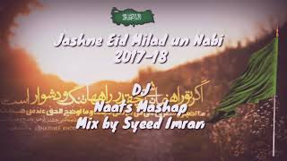 DJ Naats Mashap Jashne Eid Milad un Nabi Mix By Syeed Imran 201718 [upl. by Aimar]