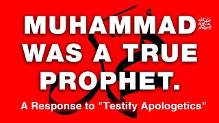 Muhammad pbuh was a true prophet  Response to TestifyApologetics [upl. by Balfore]