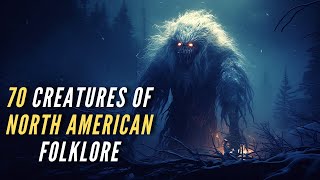 70 Creatures and Monsters of North American Folklore [upl. by Dubenko]