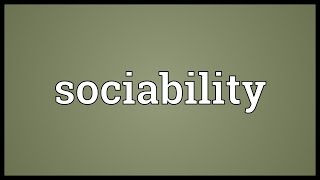 Sociability Meaning [upl. by Mctyre137]