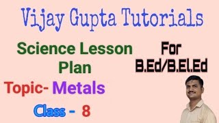 Science Lesson Plan BEd Lesson PlanClass 8th Topic Metals lessonplan sciencelessonplan [upl. by Ennayk911]