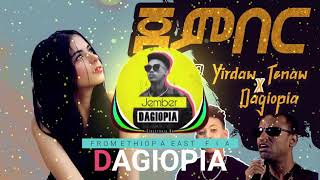 Yirdaw Tenaw X Dagiopia  Jember  ይርዳው ጤናው X ዳጊዮፒያ  ጀምበር  New Remix Music [upl. by Shute]