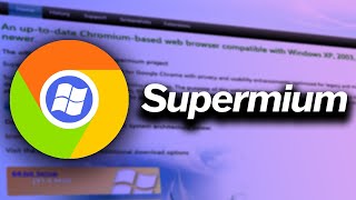 Supermium  A Modern Web Browser for XP and Vista [upl. by Nonnahsal]