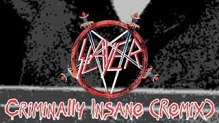 Slayer Criminally Insane Remix [upl. by Irreg]