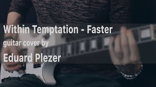 Within Temptation  Faster  Guitar cover by Eduard Plezer [upl. by Lanctot]