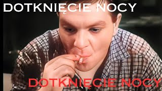 DOTKNIĘCIE NOCYstare polskie filmyDOTKNIĘCIE NOCY [upl. by Marleen790]