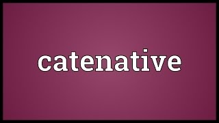 Catenative Meaning [upl. by Lan]