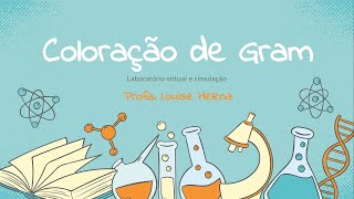 COLORAÇÃO DE GRAM  LABORATÓRIO VIRTUAL E SIMULADORES  Profa Louise Helena [upl. by Assiram943]