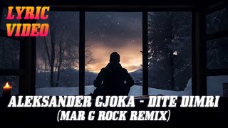 Aleksander Gjoka  Dite Dimri Mar G Rock Remix Lyric Video [upl. by Keefe]