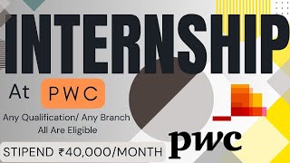 INTERNSHIP At ➤ PWC 🔥🔥 STIPEND ₹40000MONTH  Any Qualification Any Branch  All Are Eligible [upl. by Herzig]