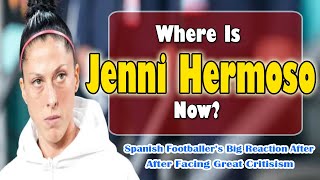 Where is Jenni Hermoso Now  Very Important Facts About Jenni Hermoso [upl. by Alegna]