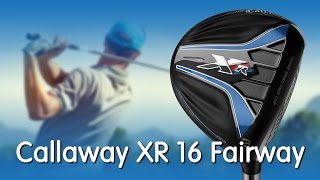 Callaway XR16 Fairway  Revolution amp Evolution [upl. by Hsakaa]