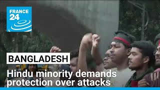 Hindu minority in Bangladesh demands protection amid retaliatory attacks • FRANCE 24 English [upl. by Emelia622]