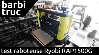 test de la raboteuse Ryobi RAP1500G  barbiTruc [upl. by Honorine]