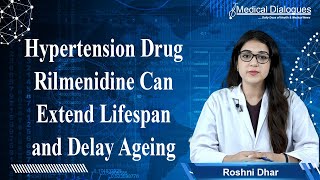 Hypertension Drug Rilmenidine Can Extend Lifespan and Delay Ageing Study Reveals [upl. by Eiluj]