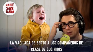 Nadie Sabe Nada  La vacilada de Berto a los compañeros de clase de sus hijos [upl. by Chita]