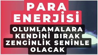 PARA ENERJİSİ  OLUMLAMALARA KENDİNİ BIRAK ZENGİNLİK SENİNLE OLACAK  PARA FREKANSI [upl. by Nerro]