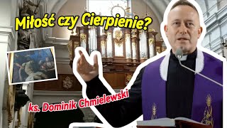 Miłość czy Cierpienie Bóg Zawsze Przychodzi ks Dominik Chmielewski [upl. by Llenel542]