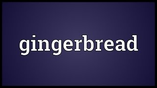 Gingerbread Meaning [upl. by Michaela]