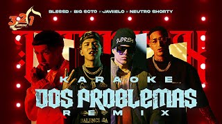 BLEESD ❤️‍🔥 DOS PROBLEMAS REMIX ❤️‍🔥 🔴 321 KARAOKE 🔵 BLESSD X JAVIIELO X NEUTRO SHORTY X BIG SOTO [upl. by Nortyad]