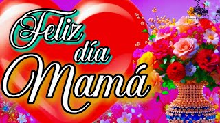 Feliz día mamá🌹FELIZ DIA DELAS MADRES 🌹Un Mensaje bonito con frases bonitas para el día de la madre [upl. by Som]