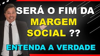 NOTÍCIA PREOCUPANTE SERÁ O FIM DA MARGEM SOCIAL  RELATOR SE MANIFESTA [upl. by Deedahs]