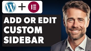 How to Add or Edit a Custom Sidebar in WordPress Using Elementor Plugin Full 2024 Guide [upl. by Cannice]