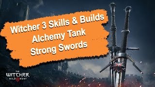 Witcher 3 Skills amp Build Guide  Alchemy Tank  Strong Swords 1080p HD [upl. by Areemas]