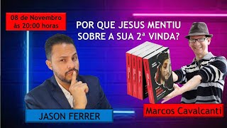 POR QUE JESUS MENTIU SOBRE A SUA SEGUNDA VINDA   POR JASON FERRER [upl. by Shannen]