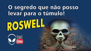 ROSWELL  O Segredo que não posso levar para o Túmulo Eu vi imagens dos alienígenas do acidente [upl. by Marthe188]