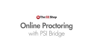 Online Proctoring  PSI Bridge  The CE Shop [upl. by Otreblaug]