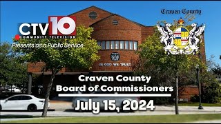 Craven County Board of Commissioners Regular Meeting  July 15 2024 [upl. by Kcirdde]