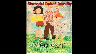 Slovenské Detské BásničkyĽudmila Podjavorinská Už ho vezú 👍😍 [upl. by Duston]