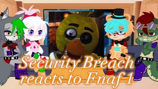 Security Breach reacts to Fnaf 1  it took too long to make😓 [upl. by Anoyek276]