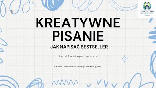 Lekcja 31  Dostosowywanie strategii marketingowej  Kreatywne Pisanie Jak Napisać Bestseller PL [upl. by Ssur]