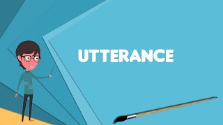 What is Utterance Explain Utterance Define Utterance Meaning of Utterance [upl. by Thorny]