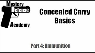 Concealed Carry Basics 4 Ammunition [upl. by Ettelrahc]