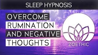 Sleep Hypnosis to Overcome Rumination and Negative Thoughts  Negative Thinking hypnosis 01 [upl. by Enalahs432]