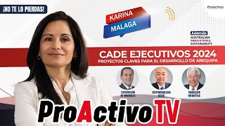 🔴 EnVivo ProActivo TV – Cade Ejecutivos 2024 Proyectos Clave para el desarrollo de Arequipa [upl. by Karame27]