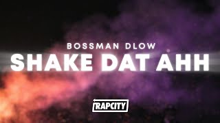 BossMan Dlow  Shake Dat Ahh Lyrics [upl. by Reldnahc]