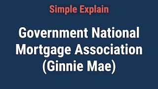 Government National Mortgage Association Ginnie Mae History and Programs [upl. by Lalise926]