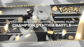 Pokémon Brilliant Diamond  Shining Pearl  Champion Cynthia Battle  Slowed amp Reverb ✨ ᴴᴰ [upl. by Gnus]