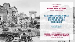 Conférence du 05052017  La France pouvaitelle gagner en 1870  Un point de vue uchronique [upl. by Salvatore142]