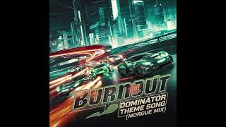 Burnout Dominator Theme Song Morgue Mix [upl. by Anitsihc]