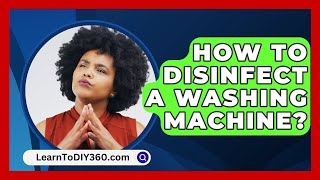 How To Disinfect A Washing Machine  LearnToDIY360com [upl. by Ilak281]