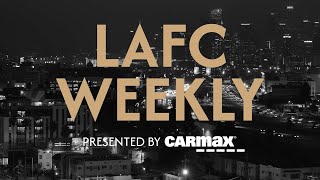 LAFC Weekly Presented by Carmax  Ep 32 [upl. by Devine]