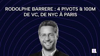 Ep96  Rodolphe Barrere  4 pivots amp 100M de VC de NYC à Paris [upl. by Elijah]