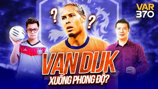 WE SPEAK FOOTBALL  VAN DIJK xuống phong độ thảm hại BEST CUT  EP 9 [upl. by Schrader540]