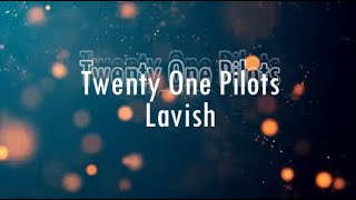 Twenty One Pilots  Lavish LyricsLetras [upl. by Nessah]