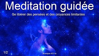 Méditation guidée  Se libérer des pensées et croyances limitantes [upl. by Balbur]